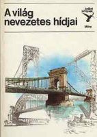 Jasinszky István (szöveg) - Varga Pál (rajz) : A világ nevezetes hídjai