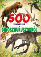 Arredondo, Francisco : 500 érdekesség a dinoszauruszokról