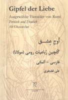 Rumi, [Dschalal ad-Din Muhammad] : Gipfel der Liebe - Ausgewählte Vierzeiler von Rumi.