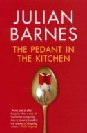 Barnes, Julian : The Pedant in the Kitchen