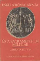 Gáspár Dorottya : Eskü a rómaiaknál és a sacramentum militiae