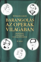 Winkler Gábor : Barangolás az operák világában kezdőknek, haladóknak és megszállottaknak. II. kötet. Zeneszerzők H-Pa-ig. 