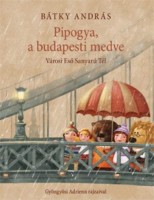 BátkyAndrás : Pipogya, a budapesti medve