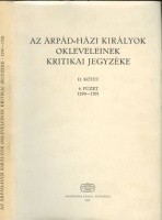 Borsa Iván (Szerkesztő) : Az Árpád-házi királyok okleveleinek kritikai jegyzéke. II. kötet 4. füzet: 1290-1301