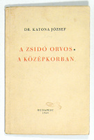 Dr. Katona József :  A zsidó orvos a középkorban