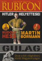 Rubicon 2011/12. - Hitler helyettesei; Gulag; Divat a két világháború között Magyarországon