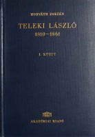 Horváth Zoltán : Teleki László 1810-1861 I-II.