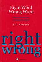 Alexander, L. G. : Right Word - Wrong Word. Words and Structures confused and misused by learners of English