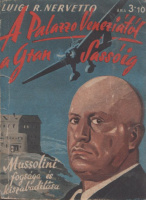 Nervetto, Luigi R. : A Palazzo Veneziától a Gran Sassóig. A Duce fogságának és kiszabadításának regényes története.