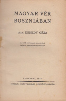 Kenedy Géza : Magyar vér Boszniában - Az 1878. évi bosznia-hercegovinai hadjárat félszázados évfordulójára.