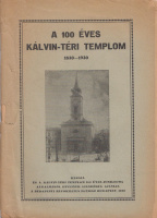 Patay Pál : A 100 éves kálvin-téri templom 1830-1930