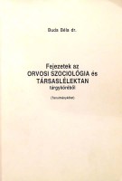 Buda Béla : Fejezetek az orvosi szociológia és társaslélektan tárgyköréből /Dedikált példány/
