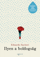 Sacheri, Eduardo : Ilyen a boldogság