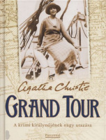 Christie, Agatha : Grand Tour - A krimi királynőjének nagy utazása