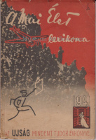 A mai élet lexikona - Az UJSÁG évkönyve 1941
