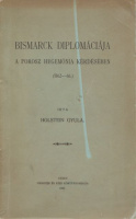 Holstein Gyula : Bismarck diplomáciája a porosz hegemónia kérdésében (1862-66.)