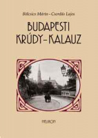 Bölcsics Márta - Csordás Lajos  : Budapesti Krúdy-kalauz. Budapest, ahogy Krúdy látta