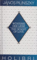 Pilinszky János : Wüstenei Der Liebe / The Desert of Love (A szerelem sivataga)