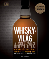 Maclean, Charles (Főszerk.) : Whiskyvilág - A legjobb lepárlók rejtett titkai