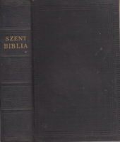  [BIBLIA] Szent Biblia azaz Istennek Ó és Új Testamentomában foglaltatott egész Szent Írás