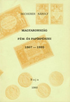 Becherer Károly : Magyarország fém -és papírpénzei 1867-1892