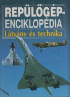 Reviczky Béla (szerk.) : Repülőgép-enciklopédia - Látvány és technika