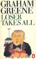 Greene, Graham : Loser Takes All