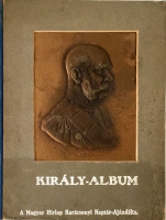Márkus Miksa (szerk.) : Király-album. A Magyar Hírlap ajándék-naptára az 1911. esztendőre.