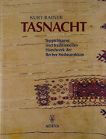 Rainer, Kurt : Tasnacht - Teppichkunst und traditionelles Handwerk der Berber Südmarokkos 