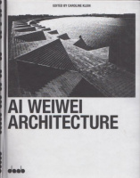 Klein, Caroline (Ed.) : Ai Weiwei Architecture