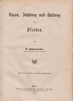 Schwarznecker, G(ustav) : Racen, Züchtung und Haltung des Pferdes. Mit 125 in den Text gedruckten Holzschnitten.