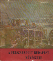 Csap Erzsébet (szerk.) : A felszabadult Budapest művészete
