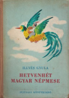 Illyés Gyula : Hetvenhét magyar népmese