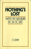 Illés Lajos (selected) : Nothing's Lost - Twenty-five Hungarian Short Stories