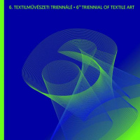 6. Textilművészeti Triennálé - 6th Triennal of Textile Art