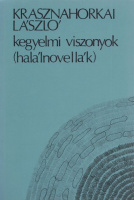 Krasznahorkai László  : Kegyelmi viszonyok - Halálnovellák (Első kiadás)