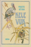 Fekete István  : Kele / Vuk