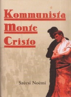Szécsi Noémi : Kommunista Monte Cristo