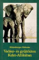Kittenberger Kálmán : Vadász - és gyűjtőúton Kelet-Afrikában 