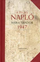 Márai Sándor : A teljes napló 1947