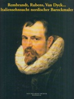 Ember, Ildikó - Chiarini, Marco (Hrsg.) : Rembrandt, Rubens, Van Dyck - Italiensehnsucht nordischer Barockmaler.