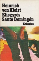Kleist, Heinrich von : Eljegyzés Santo Domingón - Elbeszélések