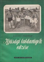 Bukovi Márton - Csaknády J. Jenő : Ifjúsági labdarúgók edzése