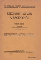 Östör József : Széchenyi István a regényhős. - - előadása az Országos Nemzeti Klubban 1936 március 4-én