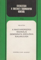 Pók Attila : A magyarországi radikális demokrata ideológia kialakulása - A 