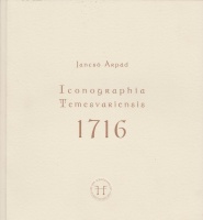 Jancsó Árpád : Iconographia Temesvariensis 1716