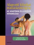 Clay, James H. - Pounds, David M.  : Alapvető klinikai masszázsterápia - Az anatómia és a kezelés integrálása