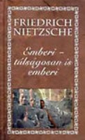 Nietzsche, Friedrich  : Emberi - túlságosan is emberi