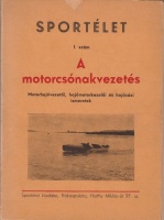 Enslén J. Emil : A motorcsónakvezetés. Motorhajóvezetői, hajómotorkezelői és hajózási ismeretek. [könyv]<br><br>[Motorboat driving]. [book]