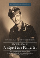 Bartmann, Erwin : A népért és a Führerért - Az 1. Leibstandarte SS Adolf Hitler SS-páncéloshadosztály veteránjának emlékirata